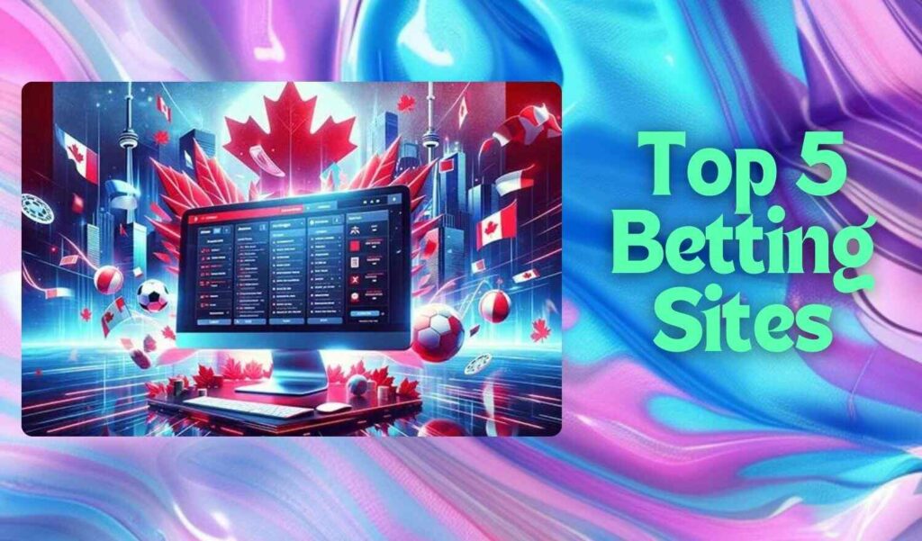 5 Top Sports Betting Websites in Canada