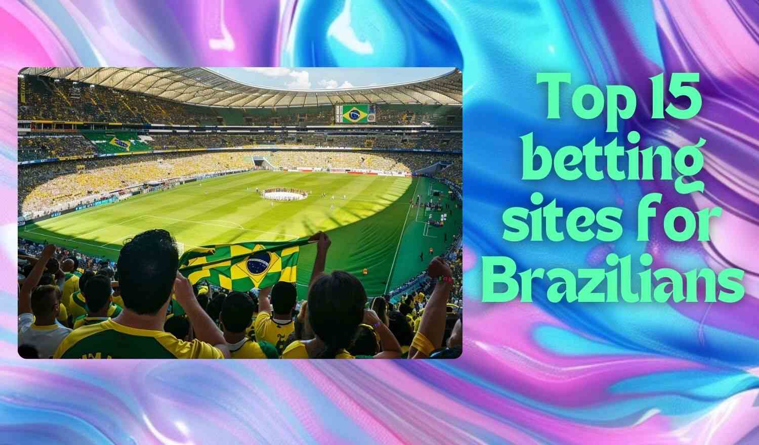 Top 15 Sports betting websites for Brazilians